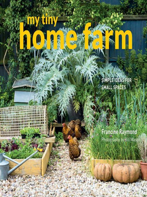 Title details for My Tiny Home Farm by Francine Raymond - Available